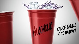 Kadoe Bandz Alcoholic Ft Sg Batman [upl. by Lyris]