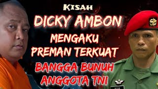 Kisah Preman TerGanas dibumi Dicky Ambon Dibunuh Pasukan Kopassus di Penjara [upl. by Alverson]