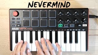 Nevermind  Dennis Lloyd  Cover Akai Mpk Mini Mk2 [upl. by Rifkin549]