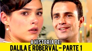 A HISTÓRIA DE DALILA E ROBERVAL  PARTE 1 [upl. by Riess]