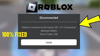 Fix Roblox Disconnected  failed to connect to game ID  17 Connection Attempt failed error 279 ✅ [upl. by Adihsar843]