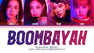 BLACKPINK 블랙핑크  quotBOOMBAYAH 붐바야quot Color Coded Lyrics EngRomHan가사 [upl. by Bibeau]