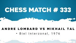 Andre Lombard vs Mikhail Tal • Biel Interzonal 1976 [upl. by Wilson137]