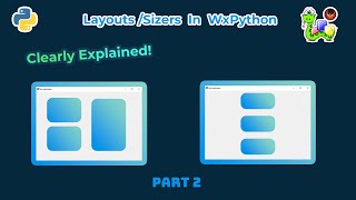 Layouts amp Sizers In WxPython Clearly Explained  WxPython Tutorial Part 2 [upl. by Cardinal]