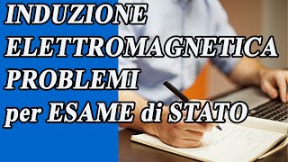 Induzione elettromagnetica ed esame di Stato problemi  Induzione elettromagnetica p7 [upl. by Ahsinroc701]