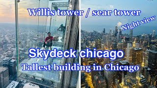 Sears tower Skydeck chicago  Willis tower  tallest building in Chicago skydeck chicago night view [upl. by Derej]