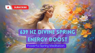 639 Hz Abundance Infinite Blessings and Wealth  Divine Spring Energy Boost divinefeminine [upl. by Annazus]