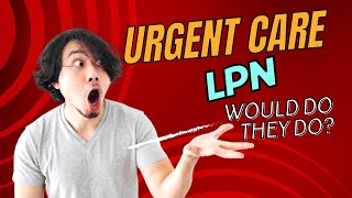 Urgent Care LPN A Day in the Life [upl. by Jet]