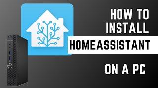 How to Install HomeAssistant on a PC Easy [upl. by Yessak]