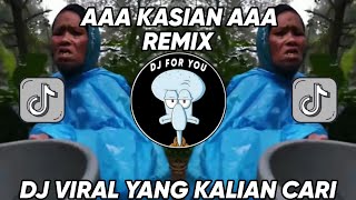 DJ A KASIAN AAA REMIX  AA KASIHAN AA JEDAG JEDUG MENGKANE VIRAL TIKTOK [upl. by Kalinda]