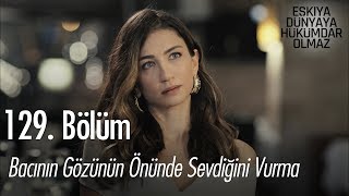 Bacının gözü önünde sevdiğini vurma  Eşkıya Dünyaya Hükümdar Olmaz 129 Bölüm [upl. by Lefton]