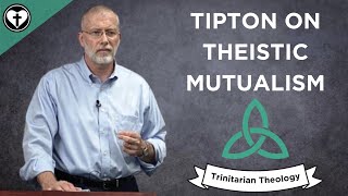 Theistic Mutualism with Lane Tipton Intro to Trinitarian Theology [upl. by Hersch]