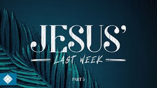 Jesus Last Week Part 3  031024 Sermon [upl. by Piotr]