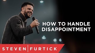 How To Handle Disappointment  Pastor Steven Furtick [upl. by Rafaellle]