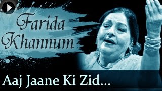 Aaj Jaane Ki Zid Na Karo  Farida Khannum  Top Ghazal Songs [upl. by Sesylu]