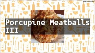 Recipe Porcupine Meatballs III [upl. by Bette834]