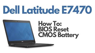 How To Replace CMOS Battery  Reset BIOS  Dell Latitude E7470 Laptop [upl. by Fabiolas185]