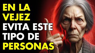 8 TIPOS DE PERSONAS QUE DEBES EVITAR EN TU VEJEZ  Sabiduría para vivir  ESTOICISMO [upl. by Yenobe]