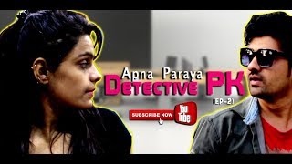 Apna Paraya Suspense ThrillerMysterious I Season2 Ep2 I Detective PK I Web Series [upl. by Acinomed]