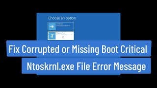 Fix Windows 111087 Corrupted or Missing Boot Critical Ntoskrnlexe File Error Message [upl. by Wolfie]