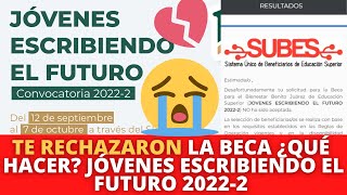 ¿Qué Hacer Sí Fuiste RECHAZADO RESULTADOS de la Beca Jóvenes Escribiendo el Futuro 20222 [upl. by Price]