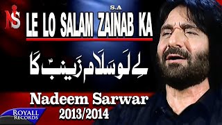 Nadeem Sarwar  Le lo Salam Zainab Ka  20132014  لے لو سلام زینب کا [upl. by Nrev]