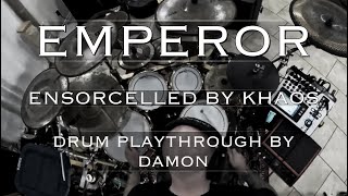 Ensorcelled by Khaos by Emperor  drum playthrough [upl. by Ledoux]