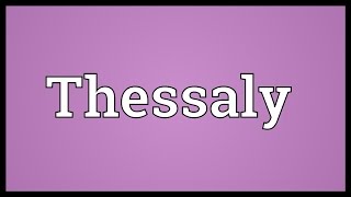 Thessaly Meaning [upl. by Neillij]