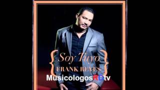 Soy Tuyo  Frank Reyes Audio Bachata [upl. by Caravette]