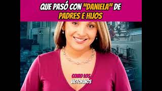 Que fue de la vida de Daniela de Padres e Hijos [upl. by Demmy]