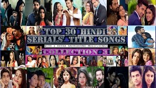 Top 30 Hindi Serials Best Title Songs  3 [upl. by Toby]