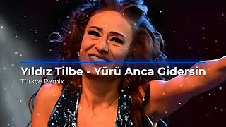 Yıldız Tilbe  Yürü Anca Gidersin  Türkçe Remix  Güzel elbiseleri giyip kuşanacağım [upl. by Otanutrof]