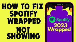 Fix Spotify Wrapped NOT Showing Spotify Wrapped 2023 Not Working [upl. by Cletis]