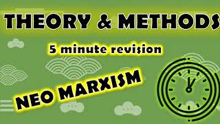 Sociology ⏱ 5 minute revision ⏱– THEORY amp METHODS  NEO MARXISM  PURE THEORY Paper 1 amp Paper 3 [upl. by Ehctav]