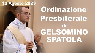 Gelsomino SpatolaOrdinazione Presbiterale 12 Agosto 2023 Video completo [upl. by Hahnert458]