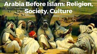 Arabia Before Islam Religion Society Culture Religion Islam BedouinCulture MiddleEastHistory [upl. by Hars]