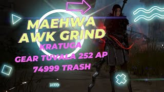 Maehwa Awakening Grind Kratuga Gear Tuvala 252AP SEASON 74999 TRASH LOOT SCROOL LV 2AGRIS 2024 [upl. by Gnilrad538]