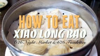 How to Eat Xiao Long Bao Soup Dumplings with 626 Foodettes [upl. by Bink]