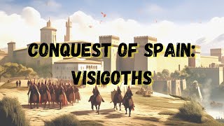 The Conquest of Spain by the Visigoths 711 AD A Clash of Cultures and Empires [upl. by Lema]