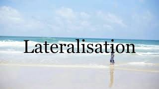 How To Pronounce Lateralisation🌈🌈🌈🌈🌈🌈Pronunciation Of Lateralisation [upl. by Llenrag]