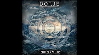 Dorje  Centred and One FULL EP [upl. by Noreik]