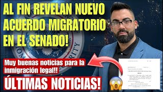 ULTIMA HORA NUEVO ACUERDO MIGRATORIO EN EL SENADO TRAERIA EXCELENTES MEJORAS A LA MIGRACION LEGAL [upl. by Kraska656]