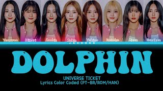 《UNIVERSE TICKET》DOLPHIN by OH MY GIRL  Lyrics Color Coded PTBRROMHAN [upl. by Pepi652]