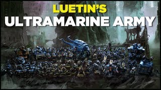 Luetins Ultramarine Army  Warhammer 40k Projects [upl. by Enitsahc]