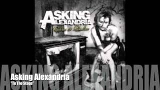 ASKING ALEXANDRIA  To The Stage [upl. by Suicul]