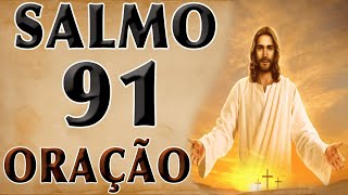 SALMO 91 ORAÇÃO PODEROSA [upl. by Schwab]