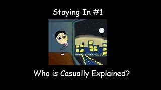 Staying In Podcast 1 Who is Casually Explained [upl. by Pearse]