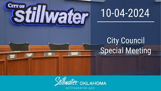 Stillwater City Council Special Meeting 10042024 [upl. by Kohler]