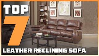 Top 7 Best Leather Reclining Sofas in 2024  The Ultimate Countdown Reviews amp Best Picks [upl. by Bronny]