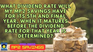 What dividend rate will my MP2 Savings have for its 5th year when it matures [upl. by Oly793]